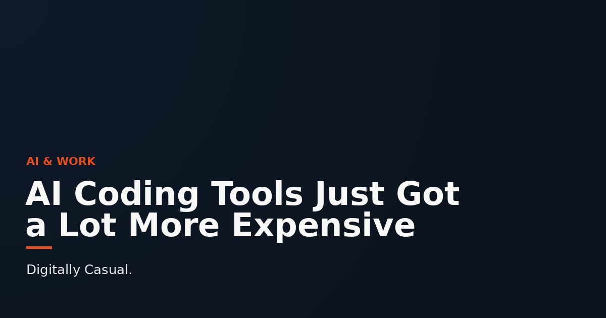 AI Coding Tools Just Got a Lot More Expensive